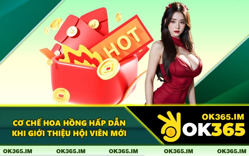 Cơ Chế Hoa Hồng Hấp Dẫn Khi Giới Thiệu Hội Viên Mới