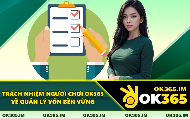 Trách Nhiệm Người Chơi OK365 Về Quản Lý Vốn Bền Vững