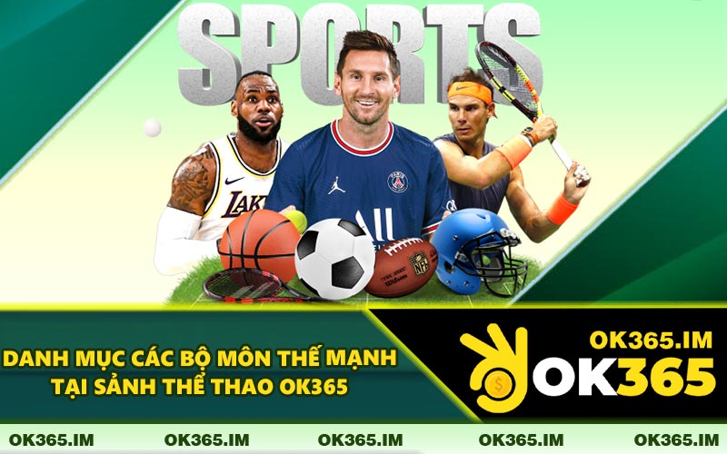Danh Mục Các Bộ Môn Thế Mạnh Tại Sảnh Thể Thao OK365