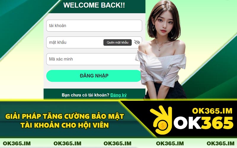 Giải Pháp Tăng Cường Bảo Mật Tài Khoản Cho Hội Viên