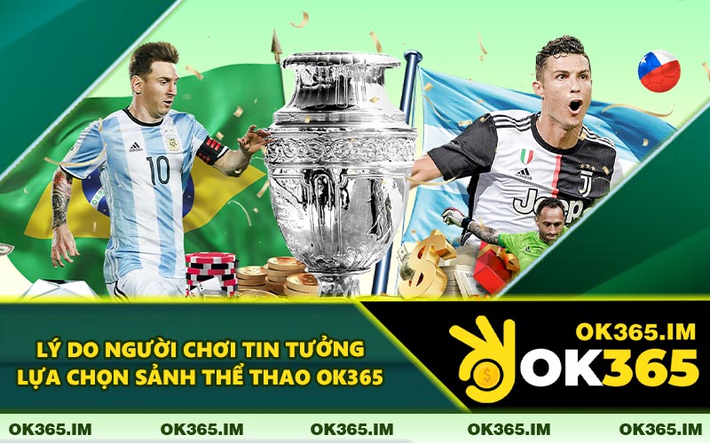 Lý Do Người Chơi Tin Tưởng Lựa Chọn Sảnh Thể Thao OK365