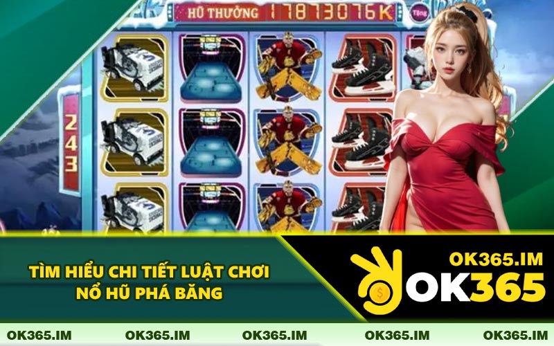 Tìm Hiểu Chi Tiết Luật Chơi Nổ Hũ Phá Băng